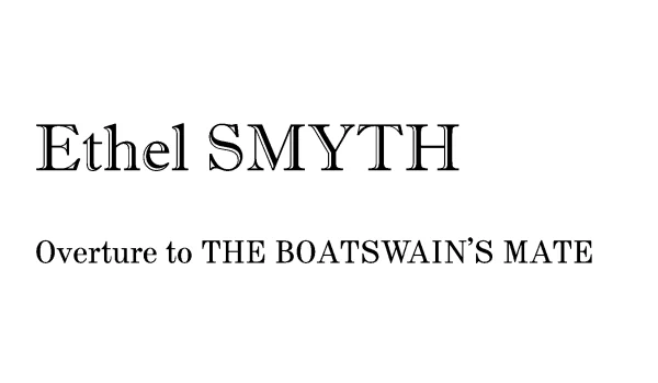 Ethel Smyth - Overture to The Boatswain's Mate